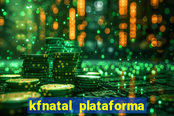 kfnatal plataforma de jogos